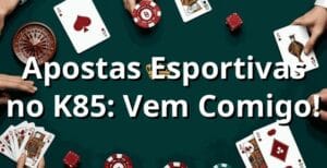 Apostas Esportivas no K85: Vem Comigo! ⚽️💰